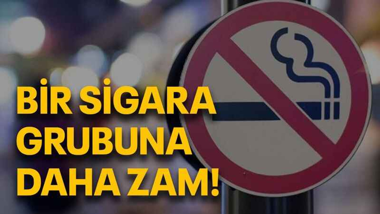 Bir sigara grubuna daha zam!